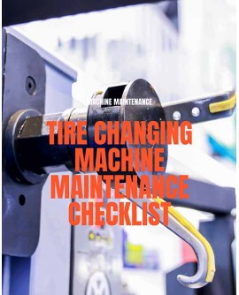 Tire Changing Machine Maintenance Checklist: Daily, Weekly & Annual Tasks